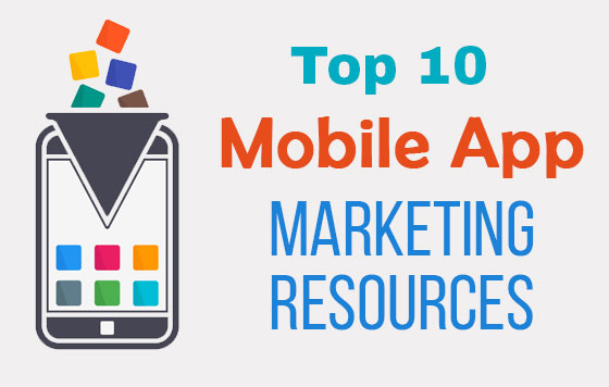 Top 10 Mobile App Marketing Resources