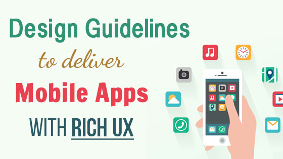 Design Guidelines to Deliver Mobile Apps With Rich UX