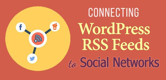 Connecting WordPress RSS feeds to Social Networks