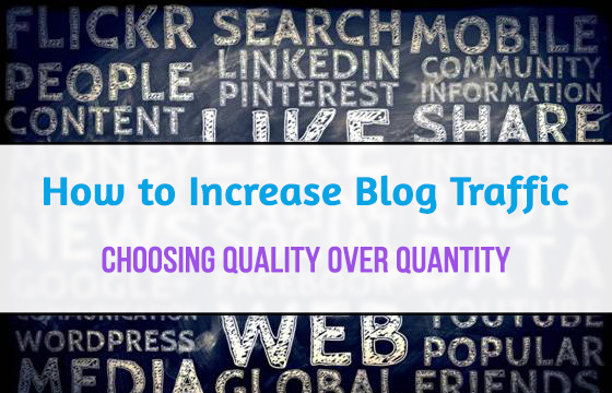 How To Increase Blog Traffic Quality vs. Quantity
