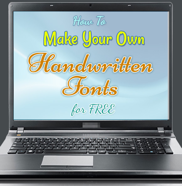 how to make your own handwritten fonts