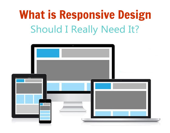 What is Responsive Design and Why Do You Need It?