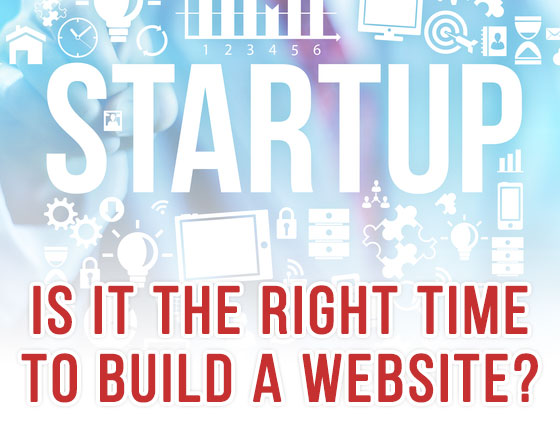 STARTUPS: Is It the Right Time to Build a Website?