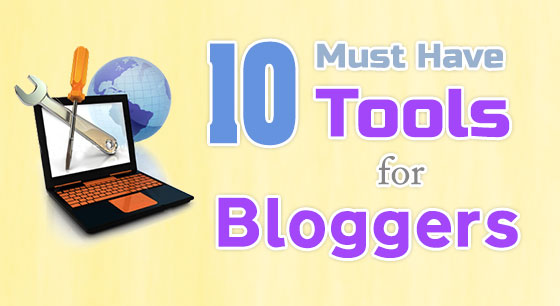 10 Essential Tools for Bloggers