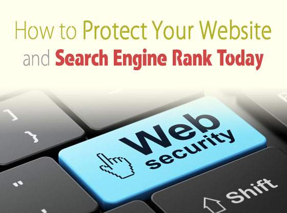 How To Protect Your Website and Search Engine Rank Today