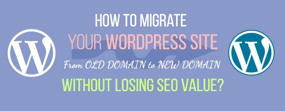 How to Migrate Your WordPress Site to a New Domain without Losing SEO Value?