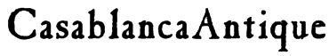 CasablancaAntique Font