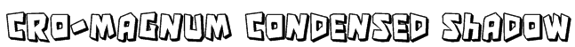 Cro-Magnum Condensed Shadow Font