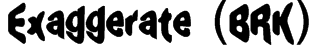 Exaggerate (BRK) Font