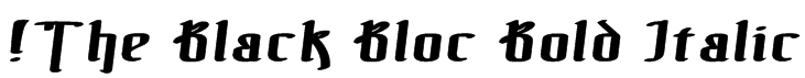 !The Black Bloc Bold Italic Font