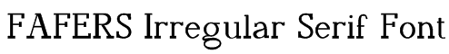 FAFERS Irregular Serif Font Font