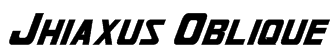 Jhiaxus Oblique Font