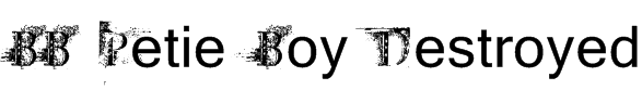 BB Petie Boy Destroyed Font