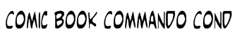 Comic Book Commando Cond Font