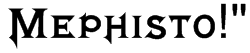 Mephisto!" Font
