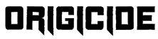 Origicide Font