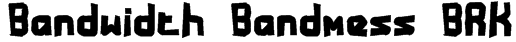 Bandwidth Bandmess BRK Font