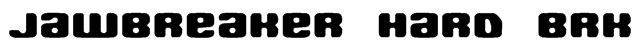 Jawbreaker Hard BRK Font