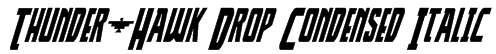 Thunder-Hawk Drop Condensed Italic Font