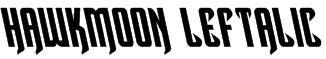 Hawkmoon Leftalic Font