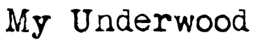 My Underwood Font