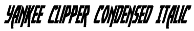 Yankee Clipper Condensed Italic Font
