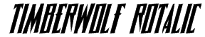 Timberwolf Rotalic Font
