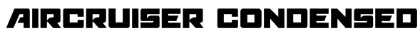 Aircruiser Condensed Font