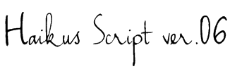 Haikus Script ver.06 Font