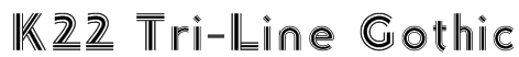 K22 Tri-Line Gothic Font