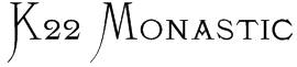 K22 Monastic Font