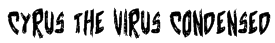 Cyrus the Virus Condensed Font
