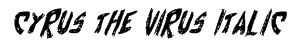 Cyrus the Virus Italic Font
