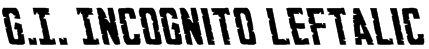 G.I. Incognito Leftalic Font