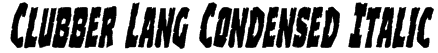 Clubber Lang Condensed Italic Font
