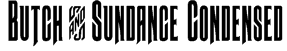 Butch & Sundance Condensed Font