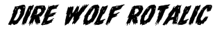 Dire Wolf Rotalic Font