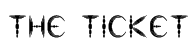 the ticket Font