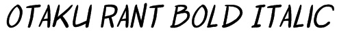 Otaku Rant Bold Italic Font