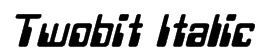 Twobit Italic Font