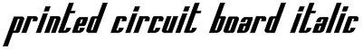 Printed Circuit Board Italic Font