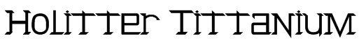 Holitter Tittanium Font