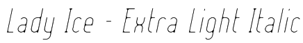 Lady Ice - Extra Light Italic Font