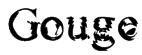 Gouge Font