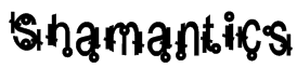 Shamantics Font