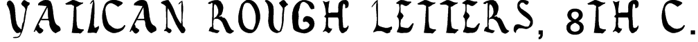 Vatican Rough Letters, 8th c. Font