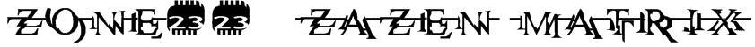 Zone23_zazen matrix Font