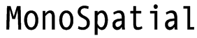 MonoSpatial Font