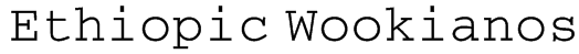 Ethiopic Wookianos Font