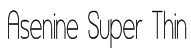 Asenine Super Thin Font